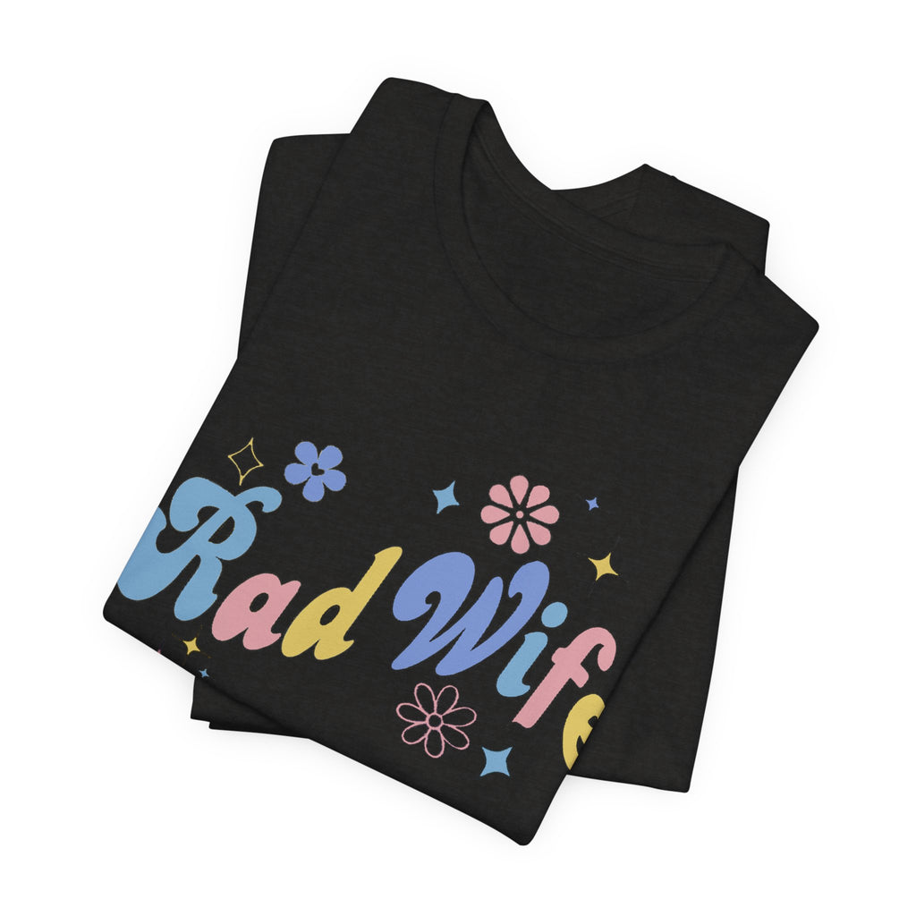 Rad Wife T-Shirt — Retro Floral 'Rad Wife' Graphic Tee for Wives & Gifts